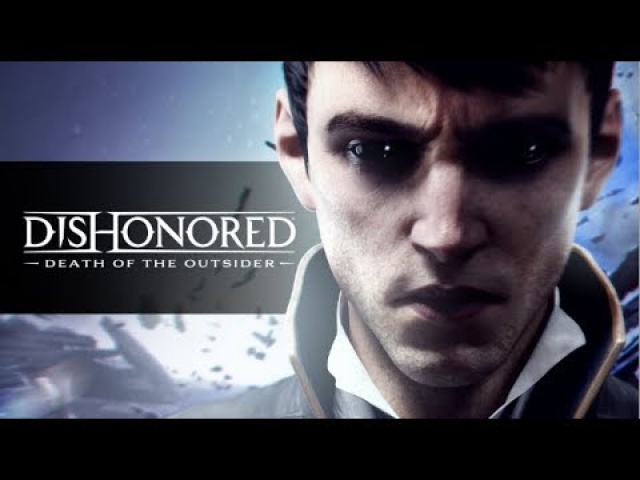 Dishonored: Death of the Outsider – Official Gameplay TrailerVideo Game News Online, Gaming News