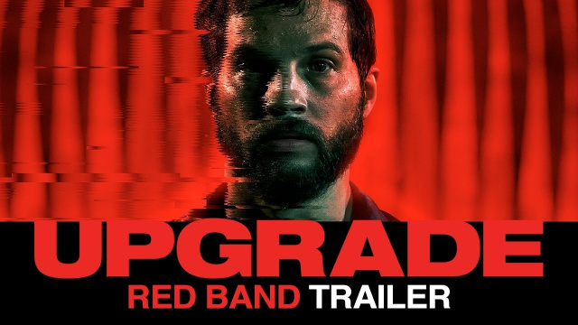 New Gory Action Flick, Upgrade, Looks BadassNews  |  DLH.NET The Gaming People