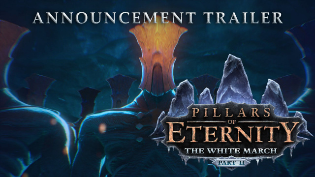 Return to Pillars of Eternity with New Trailer for The White March - Part 2Video Game News Online, Gaming News