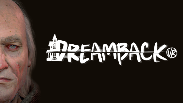 VIRTUAL REALITY FIRST PERSON HORROR GAME DREAMBACK VR ANNOUNCEDNews  |  DLH.NET The Gaming People